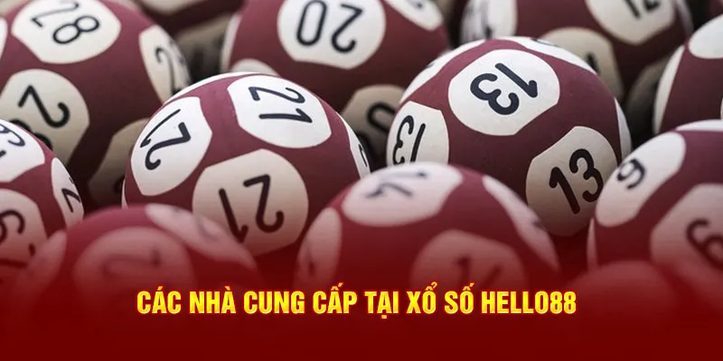 Các nhà cung cấp tại xổ số Hello88